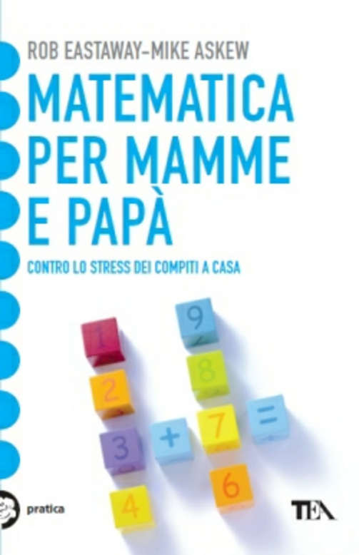 Matematica per mamme e papà. Contro lo stress dei compiti a casa Scarica PDF EPUB
