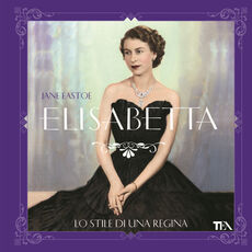 Libro Elisabetta. Lo stile di una regina Jane Eastoe