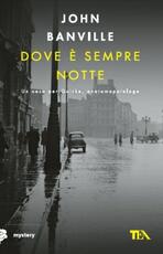 Libro Dove è sempre notte. Un caso per Quirke, anatomopatologo John Banville