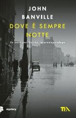 Libro Dove è sempre notte. Un caso per Quirke, anatomopatologo John Banville