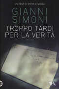 Libro Troppo tardi per la verità. Un caso di Petri e Miceli Gianni Simoni