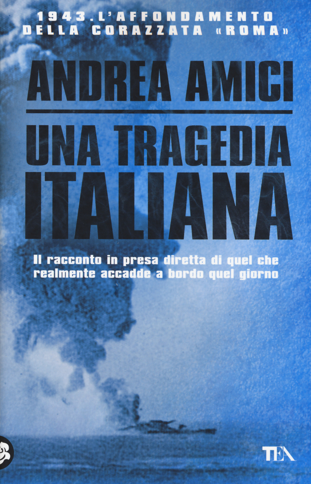 Una tragedia italiana. 1943. L'affondamento della corazzata Roma Scarica PDF EPUB
