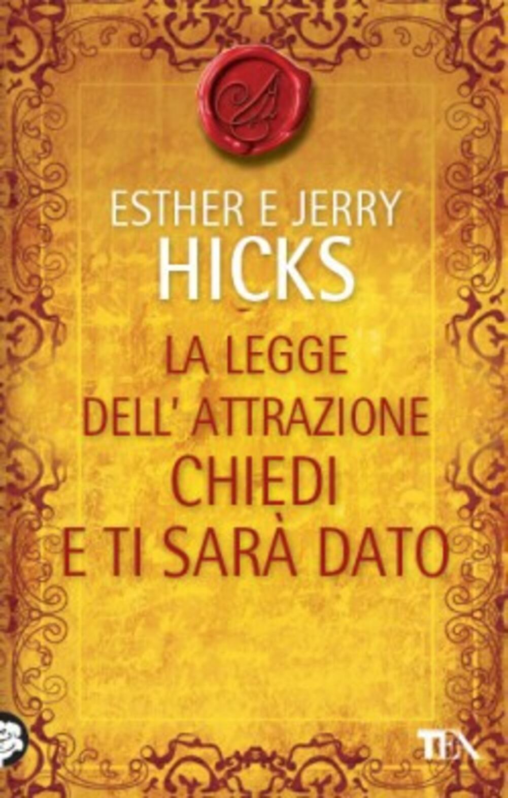 Chiedi e ti sarà dato. La legge dell'attrazione - Esther Hicks - Jerry