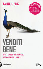 Libro Venditi bene. Tutti i segreti per imparare a convincere gli altri Daniel H. Pink