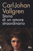 Libro Storia di un amore straordinario Carl-Johan Vallgren
