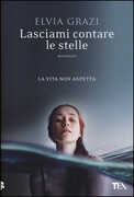 Libro Lasciami contare le stelle Elvia Grazi