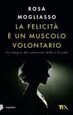 Libro La felicità è un muscolo volontario Rosa Mogliasso