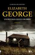 Libro Un piccolo gesto crudele Elizabeth George