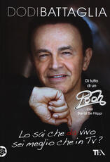 Libro Lo sai che da vivo sei meglio che in Tv? Dodi Battaglia David De Filippi