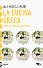 Libro La cucina greca. Sapori dal cuore del Mediterraneo JeanMichel Carasso