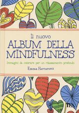 Libro Il nuovo album della mindfulness. Immagini da colorare per un rilassamento profondo Emma Farrarons