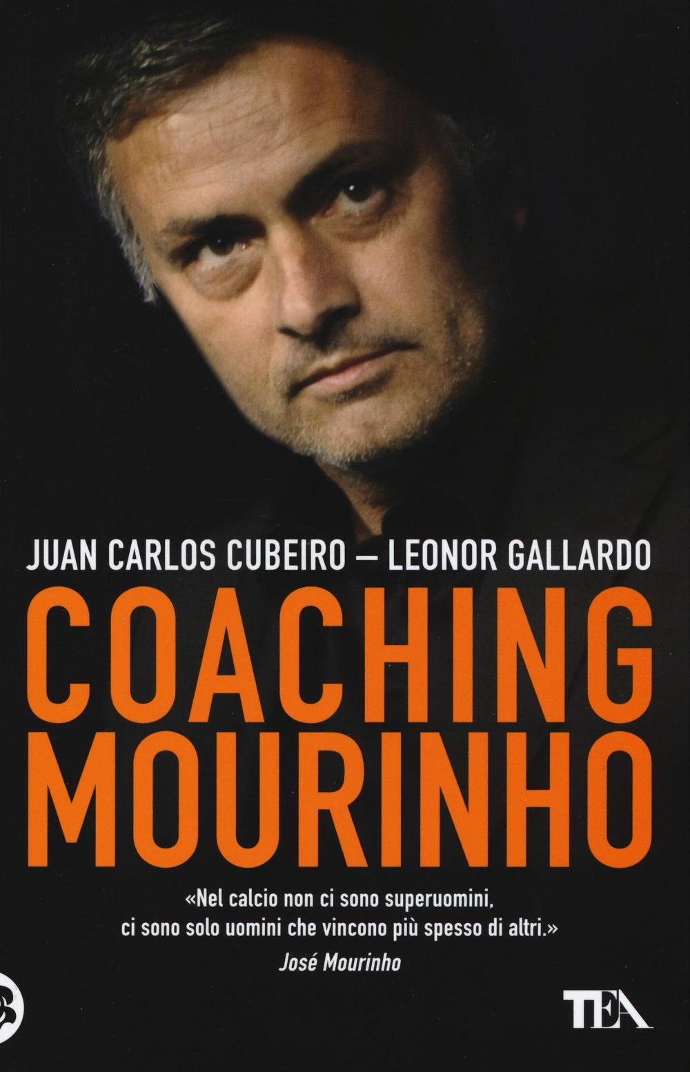 Image of Coaching Mourinho. Tecniche e strategie vincenti del più grande allenatore del mondo
