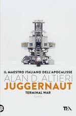 Libro Juggernaut. Terminal war. La guerra conclusiva è cominciata Alan D. Altieri