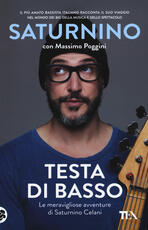 Libro Testa di basso. Le meravigliose avventure di Saturnino Celani Saturnino Celani Massimo Poggini