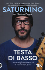 Libro Testa di basso. Le meravigliose avventure di Saturnino Celani Saturnino Celani Massimo Poggini