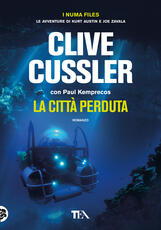 Libro La città perduta. I Numa files. Le avventure di Kurt Austin e Joe Zavala Clive Cussler Paul Kemprecos