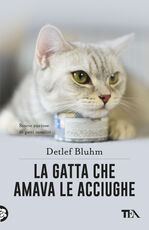Libro La gatta che amava le acciughe. Storie curiose di gatti insoliti Detlef Bluhm