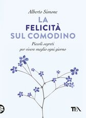 Libro La felicità sul comodino. Piccoli segreti per vivere meglio ogni giorno Alberto Simone