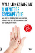 Libro Il genitore consapevole Jon Kabat-Zinn Myla Kabat-Zinn