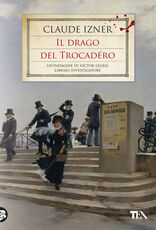 Libro Il drago del Trocadéro. Un'indagine di Victor Legris libraio investigatore Claude Izner