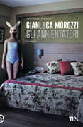 Libro Gli annientatori Gianluca Morozzi