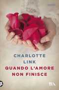 Libro Quando l'amore non finisce Charlotte Link