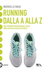 Libro Running. Dalla A alla Z Mathieu Le Maux