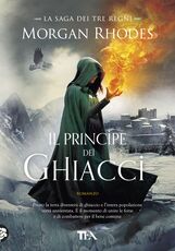Libro Il principe dei ghiacci. La saga dei tre regni Morgan Rhodes