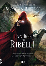 Libro La stirpe dei ribelli. La saga dei tre regni Morgan Rhodes