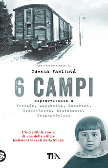 6 campi. Sopravvissuta a Terezín, Auschwitz, Kurzbach, Gross-Rosen, Mauthausen e Bergen-Belsen.pdf