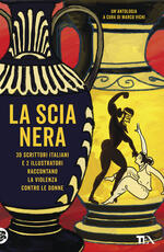 Libro La scia nera. 30 scrittori italiani e 2 illustratori raccontano la violenza contro le donne