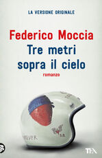 Libro Tre metri sopra il cielo. Ediz. originale Federico Moccia