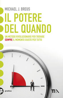 Il potere del quando. Scopri il tuo cronotipo e trova il momento giusto per tutto.pdf