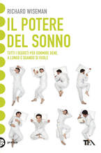 Libro Il potere del sonno. Dalle nuove frontiere della scienza tutti i segreti per dormire meglio e rivoluzionare la vita notte dopo notte Richard Wiseman
