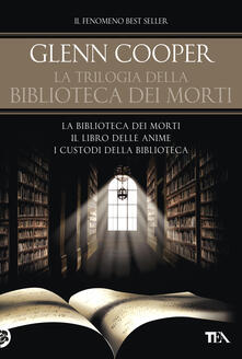 La trilogia della biblioteca dei morti: La biblioteca dei morti-Il libro delle anime-I custodi della biblioteca.pdf