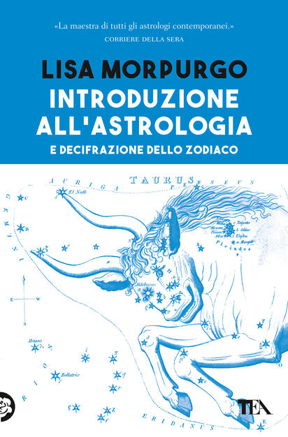 Introduzione All Astrologia E Decifrazione Dello Zodiaco Lisa Morpurgo Libro Tea Varia Best Seller Ibs