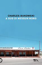 Libro A sud di nessun nord. Storie di una vita sepolta Charles Bukowski