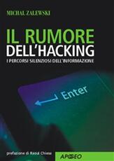 Libro Il rumore dell'hacking. I percorsi silenziosi dell'informazione Michal Zalewski