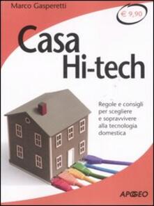 Casa hi-tech. Regole e consigli per scegliere e sopravvivere alla tecnologia domestica.pdf