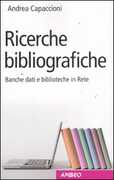 Libro Ricerche bibliografiche. Banche dati e biblioteche in Rete Andrea Capaccioni