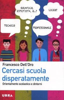 Cercasi scuola disperatamente. Orientamento scolastico e dintorni.pdf