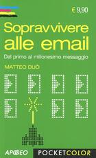 Libro Sopravvivere alle email. Dal primo al milionesimo messaggio Matteo Duò