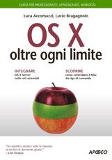 Libro OS X oltre ogni limite. Guida completa Luca Accomazzi Lucio Bragagnolo