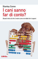 Libro I cani sanno far di conto? (Quasi) tutto ciò che il vostro cane vorrebbe farvi sapere Stanley Coren