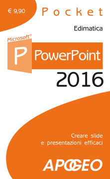 PowerPoint 2016. Creare slide e presentazioni efficaci.pdf