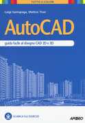 Libro AutoCAD. Guida facile al disegno CAD 2D e 3D Luigi Santapaga Matteo Trasi