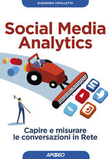 Libro Social media analytics. Capire e misurare le conversazioni in rete Eleonora Cipolletta