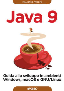 Listadelpopolo.it Java 9. Guida allo sviluppo in ambienti Windows, macOS e GNU/Linux Image