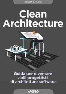 Clean architecture. Guida per diventare abili progettisti di architetture software.pdf
