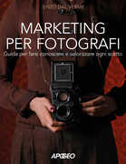 Libro Marketing per fotografi. Guida per farsi scoprire e valorizzare ogni scatto Enzo Dal Verme